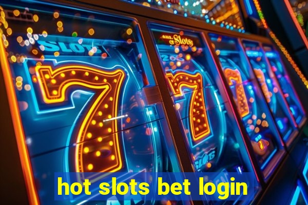 hot slots bet login